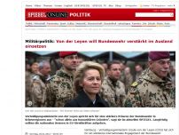 Bild zum Artikel: Militärpolitik: Von der Leyen will Bundeswehr verstärkt im Ausland einsetzen