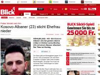 Bild zum Artikel: Polizei fahndet nach ihm: Kosovo-Albaner (23) sticht Ehefrau nieder