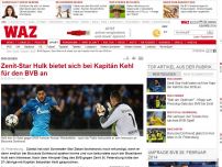 Bild zum Artikel: Zenit-Star Hulk bietet sich bei Kapitän Kehl für den BVB an