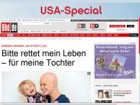 Bild zum Artikel: Krebs-Drama um Steffi - Bitte rettet mein Leben – für meine Tochter