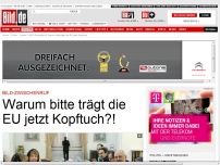 Bild zum Artikel: BILD-Zwischenruf - Warum bitte trägt die EU jetzt Kopftuch?!