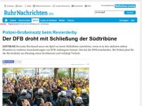 Bild zum Artikel: Der DFB droht mit Schließung der Südtribüne