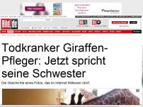 Bild zum Artikel: Giraffen-Kuss - Todkranker Pfleger: Jetzt spricht die Schwester