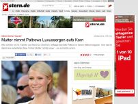 Bild zum Artikel: Offener Brief an 'Gwynnie': Mutter nimmt Paltrows Luxussorgen aufs Korn
