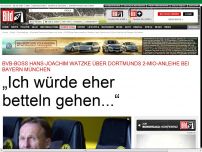 Bild zum Artikel: Über Anleihe bei Bayern - WATZKE „Ich würde eher betteln gehen...“