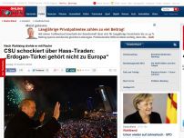 Bild zum Artikel: Nach Wahlsieg drohte er mit Rache - CSU schockiert über Hass-Tiraden: „Erdogan-Türkei gehört nicht zu Europa“