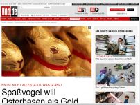 Bild zum Artikel: Falsches Edelmetall - Spaßvogel will Osterhasen als Gold verkaufen