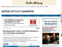 Bild zum Artikel: Bundeswehr soll in Afrika Muslime vor Christen schützen