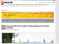 Bild zum Artikel: 'Bier gewinnt': Warum ich als Franke wiedergeboren werden möchte