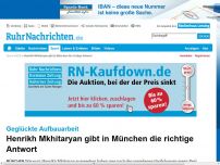 Bild zum Artikel: Henrikh Mkhitaryan gibt in München die richtige Antwort