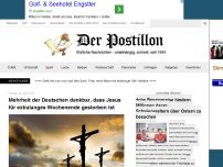 Bild zum Artikel: Mehrheit der Deutschen dankbar, dass Jesus für extralanges Wochenende gestorben ist