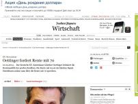 Bild zum Artikel: Oettinger fordert Rente mit 70