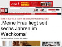 Bild zum Artikel: Pflege-Serie Teil 2 - „Meine Frau liegt seit 6 Jahren im Wachkoma“