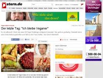 Bild zum Artikel: Vegan selbst versucht!: Der letzte Tag: 'Ich bleibe Veganer'
