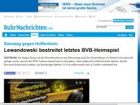 Bild zum Artikel: Lewandowski bestreitet letztes BVB-Heimspiel