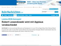 Bild zum Artikel: Lewandowski wird mit Applaus verabschiedet