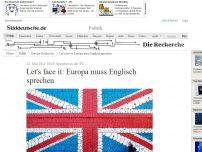 Bild zum Artikel: Sprachen in der EU: Let's face it: Europa muss Englisch sprechen
