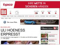 Bild zum Artikel: BILD exklusiv - ULI HOENESS ERPRESST