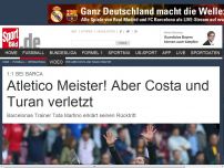 Bild zum Artikel: Atletico Meister! Aber Sorgen um Costa und Turan Mit einem 1:1 bei Barca hat sich Atletico den spanischen Meistertitel gesichert. Allerdings bangt Madrid um Diego Costa und Arda Turan, die sich beide verletzten. »