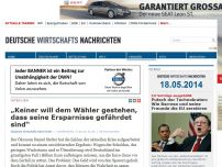 Bild zum Artikel: „Keiner will dem Wähler gestehen, dass seine Ersparnisse gefährdet sind“