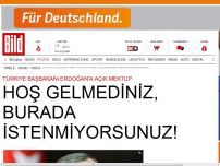 Bild zum Artikel: Erdoğan'a açık mektup - HOŞ GELMEDİNİZ, BURADA İSTENMİYORSUNUZ!