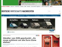 Bild zum Artikel: Händler von EZB geschockt: „Es muss schlimm um die Euro-Zone stehen“