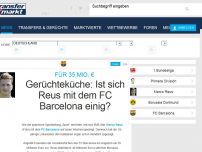 Bild zum Artikel: Gerüchteküche: Ist sich Reus mit dem FC Barcelona einig?