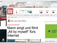 Bild zum Artikel: Allein am Flughafen - Mann singt und filmt „All by myself“ fürs Internet