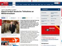 Bild zum Artikel: 'Auch zu den Waffen zu greifen' - Gauck fordert deutsche Teilnahme an Militäreinsätzen