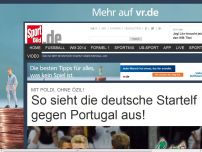 Bild zum Artikel: So sieht die deutsche Startelf gegen Portugal aus! Um 13.14 Uhr Ortszeit beendete Jogi Löw die letzte Einheit vor dem WM-Auftakt. SPORT BILD kennt die Elf des entscheidenden Abschlusstrainings! »