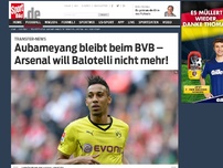Bild zum Artikel: BVB: Aubameyang bleibt – Arsenal will Balotelli nicht Pierre-Emerick Aubameyang bleibt definitiv beim BVB! Der FC Arsenal hat statt Mario Balotelli einen Chile-Star ins Visier genommen. Die Transfer-News! »