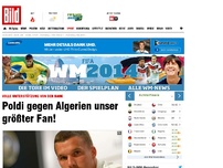 Bild zum Artikel: Volle Unterstützung - Poldi gegen Algerien unser größter Fan!