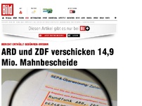 Bild zum Artikel: *** BILDplus Inhalt *** ARD & ZDF verschicken 14,9 Mio. Mahnbescheide