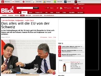 Bild zum Artikel: Fremde Richter, Aufpasser, mehr Geld: Das alles will die EU von der Schweiz