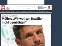 Bild zum Artikel: Müller: „Wir wollten Brasilien nicht demütigen“ Thomas Müller hat darüber gesprochen, wie die deutschen Spieler in der Halbzeit des Halbfinales beschlossen, Brasilien nicht zu demütigen. »