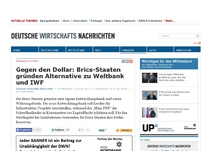 Bild zum Artikel: Gegen den Dollar: Brics-Staaten gründen Alternative zu Weltbank und IWF