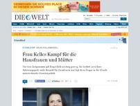 Bild zum Artikel: Neues Rollenmodell: Frau Kelles Kampf für die Hausfrauen und Mütter