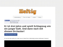 Bild zum Artikel: Er ist drei Jahre und spielt Schlagzeug wie ein junger Gott. Und dann noch mit diesem Orchester!