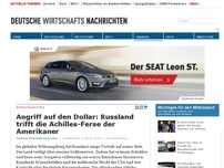 Bild zum Artikel: Gegen den Dollar: Russland trifft die Achilles-Ferse der Amerikaner