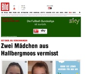 Bild zum Artikel: Seit Ende Juli verschwunden - Zwei Mädchen aus Hallbergmoos vermisst