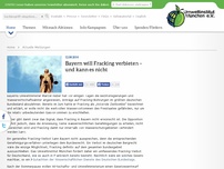 Bild zum Artikel: Bayern will Fracking verbieten – und kann es nicht
