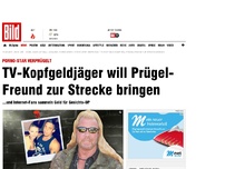 Bild zum Artikel: Porno-Star verprügelt - TV-Kopfgeldjäger will Prügel-Freund fangen