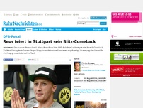 Bild zum Artikel: Reus feiert in Stuttgart sein Blitz-Comeback