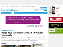 Bild zum Artikel: Marco Reus sammelt in Stuttgart 57 Minuten Spielpraxis