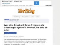 Bild zum Artikel: Was eine Braut mit Down-Syndrom dir unbedingt sagen will. Die Gefühle sind so echt!