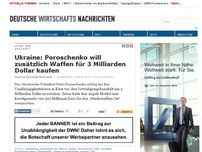 Bild zum Artikel: Ukraine: Poroschenko will zusätzlich Waffen für 3 Milliarden Dollar kaufen