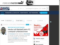 Bild zum Artikel: Heute soll Balotelli beim FC Liverpool unterzeichnen