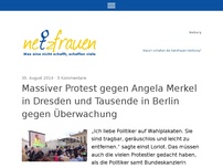 Bild zum Artikel: Massiver Protest gegen Angela Merkel in Dresden und Tausende in Berlin gegen Überwachung