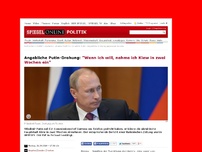 Bild zum Artikel: Angebliche Putin-Drohung: 'Wenn ich will, nehme ich Kiew in zwei Wochen ein'