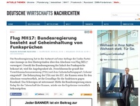 Bild zum Artikel: Flug MH17: Bundesregierung besteht auf Geheimhaltung von Funksprüchen